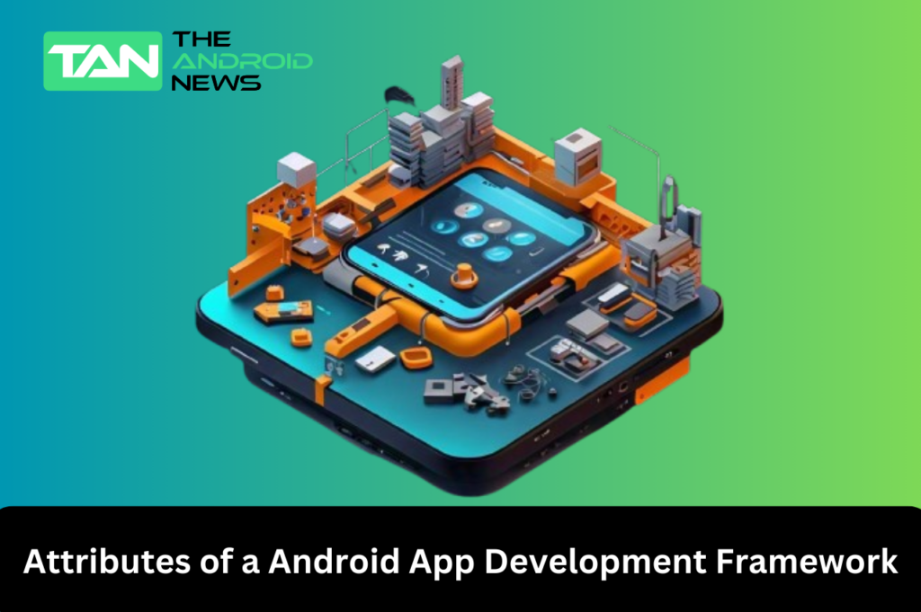 Attributes of a Superior Android App Development Framework