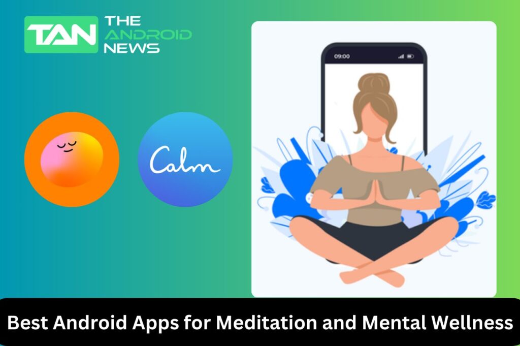 Best Android Apps for Meditation and Mental Wellness