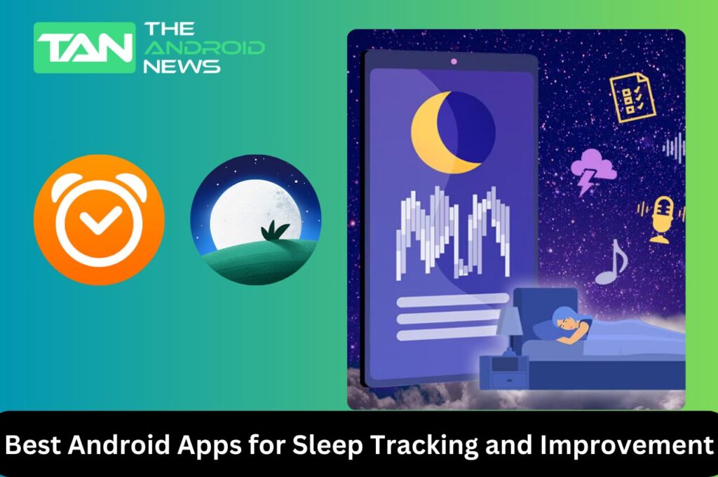 Best Android Apps for Sleep Tracking and Improvement