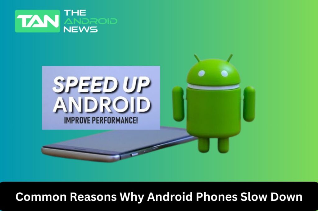 Android Phones Slow Down Speed Up 
Speed Up Android Performance