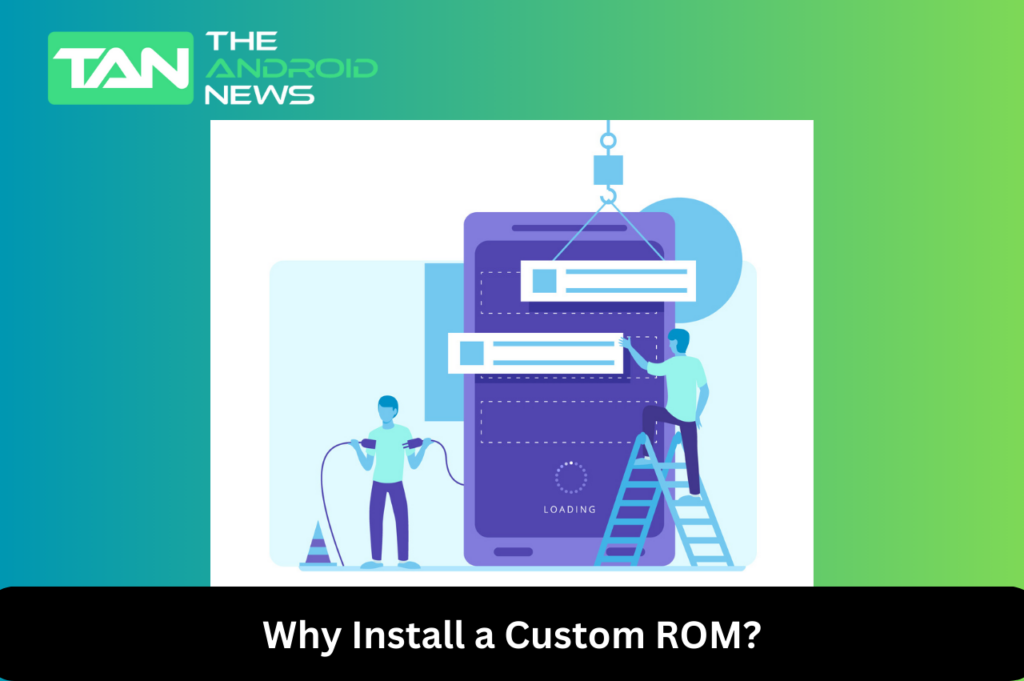 Why Install a Custom ROM