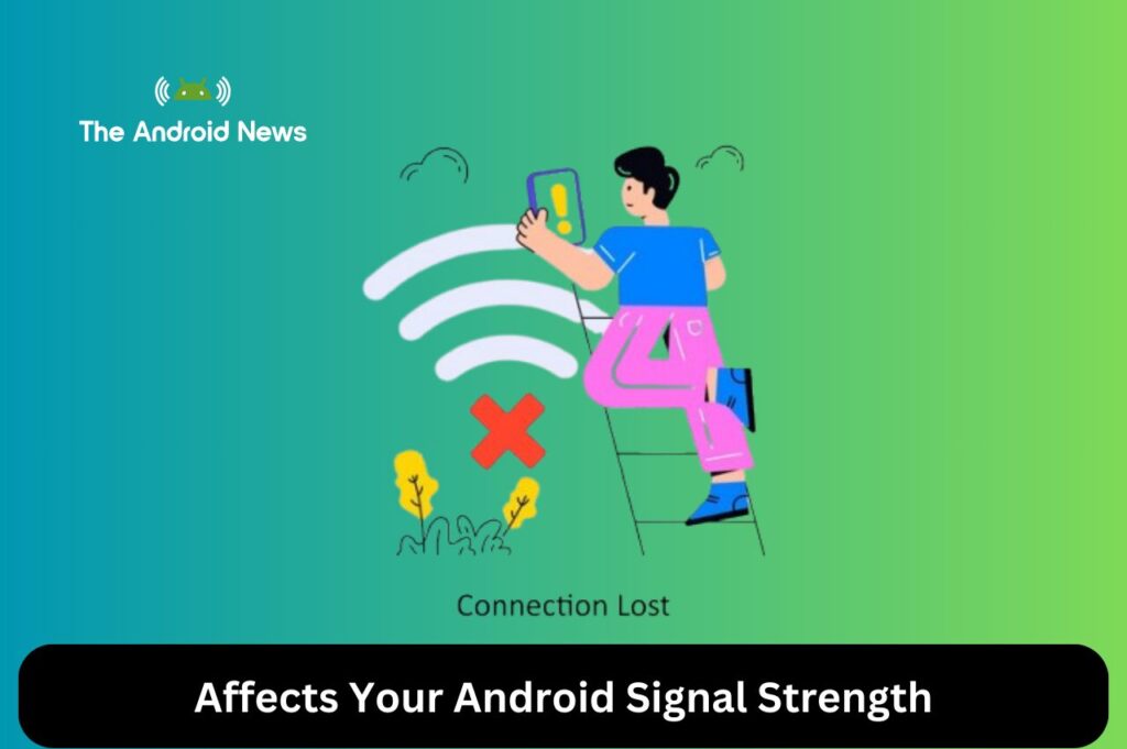 Affects Your Android Signal Strength