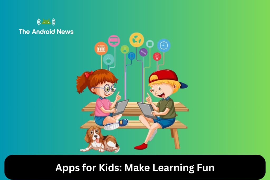 Apps for Kids Make Learning Fun