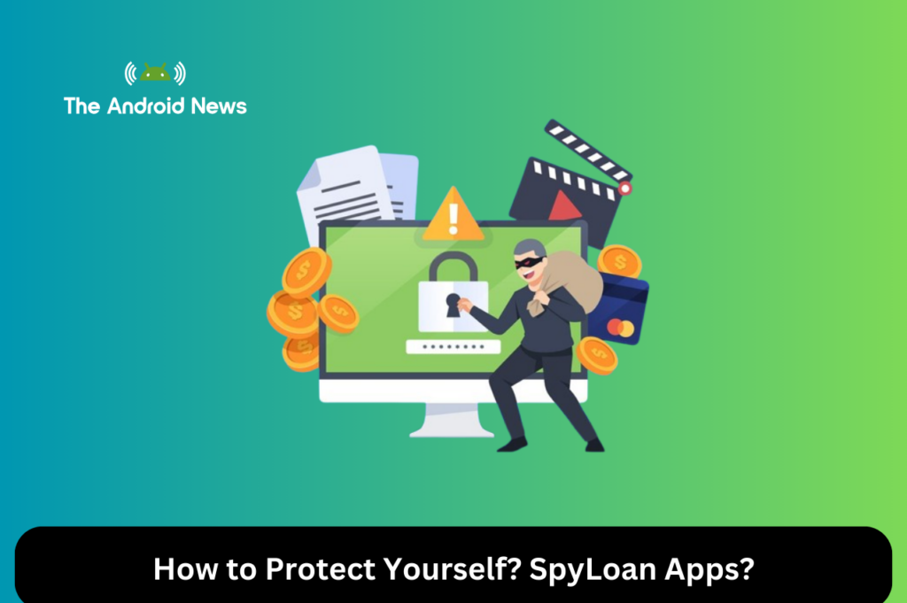 How to Protect Yourself SpyLoan Apps