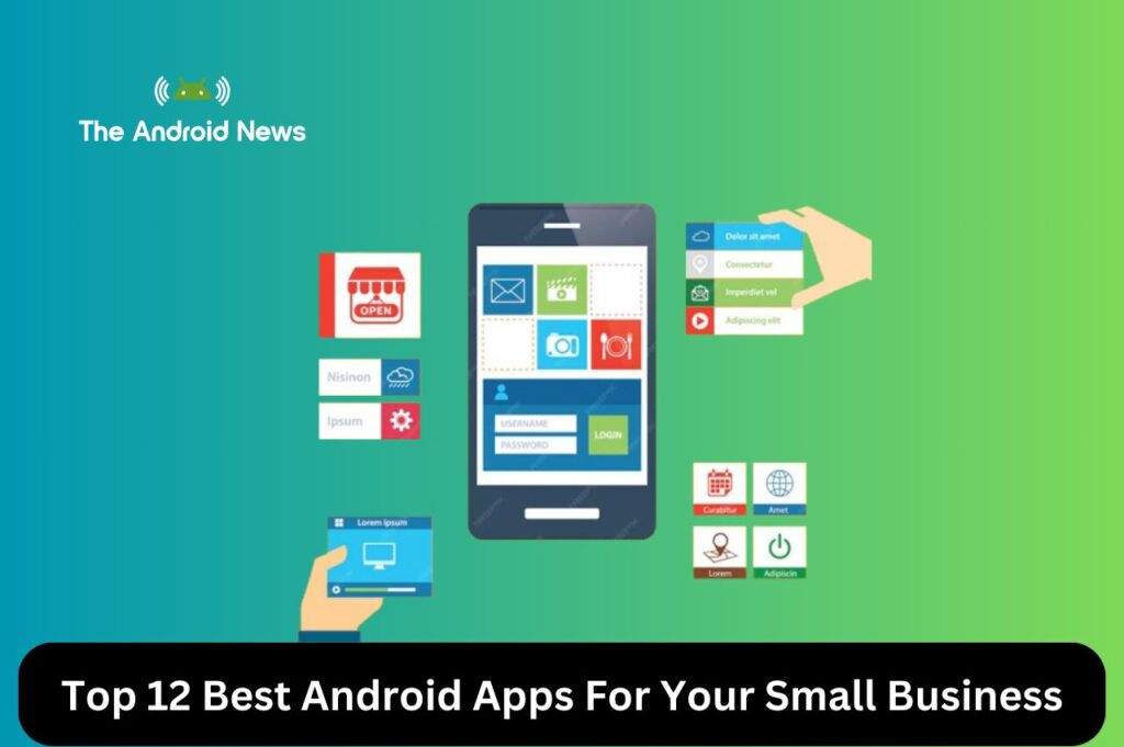 Top 12 Best Android Apps For Your Small Business
